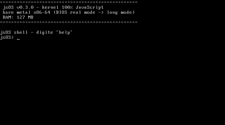Tela preta do jsOS v0.3.0 em modo texto: kernel 100% JavaScript, bare metal x86-64, RAM de 127 MB e o prompt jsOS> esperando um comando.